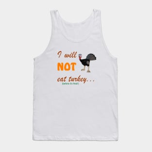 I Will Not Eat Turkey (Before It's Fried) Tank Top